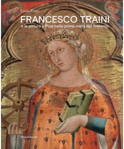 Francesco Traini e la pittura a Pisa nella prima met del Trecento.