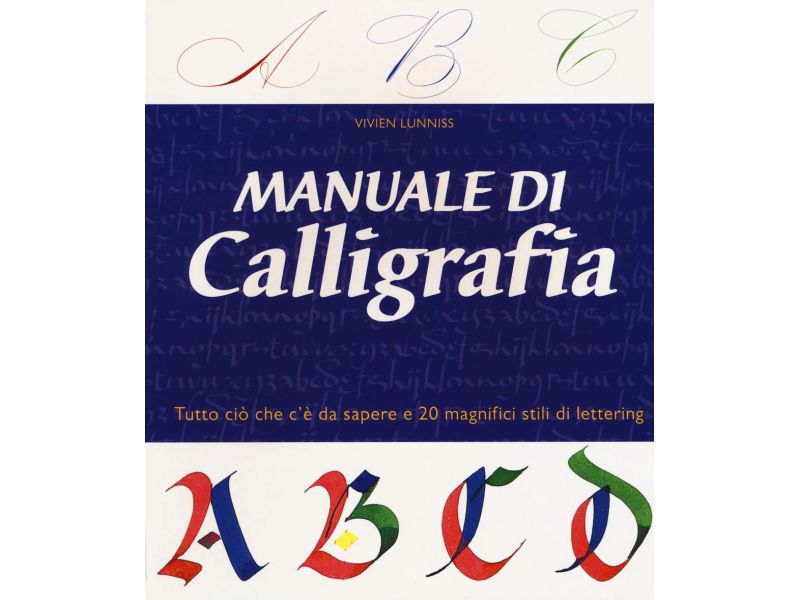 Manuale di calligrafia. Ediz. illustrata