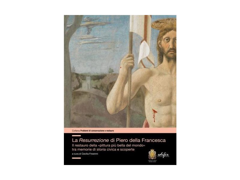 La resurrezione di Piero della Francesca. Il restauro della «pittura più bella del mondo»