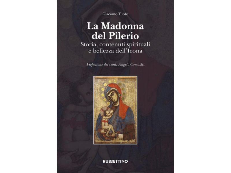 La Madonna del Pilerio. Storia, contenuti spirituali e bellezza dell'Icona