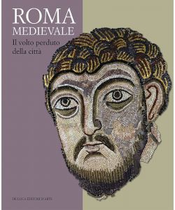 Roma medievale. Il volto perduto della cittÃ . Ediz. illustrata