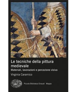 Le tecniche dell'arte medievale. Materiali, lavorazioni e percezione visiva.