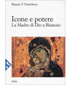 Icone e potere. La Madre di Dio a Bisanzio pg.337