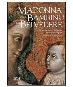La Madonna con il Bambino del Belvedere. Una testimonianza riscoperta