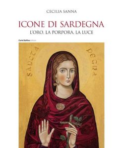 Icone di Sardegna. L'oro, la porpora, la luce.
