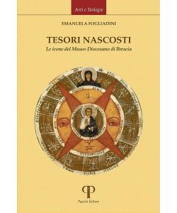 Tesori nascosti. Le icone del Museo Diocesano di Brescia. Ediz. illustrata