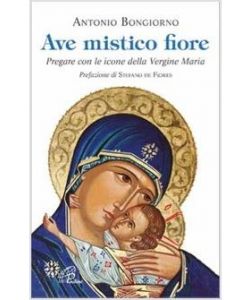 Ave mistico fiore. Pregare con le icone della Vergine Maria, pg. 144