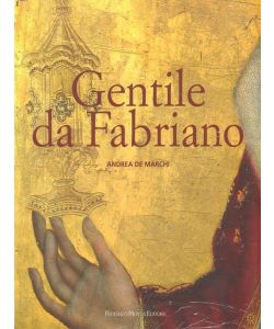 Gentile da Fabriano. Un viaggio nella pittura italiana alla fine del gotico.