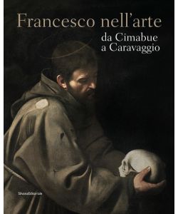 Francesco nell'arte - Da Cimabue a Caravaggio