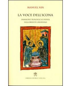LA VOCE DELL'ICONA. IMMAGINE TEOLOGICA E POESIA NELL'ORIENTE CRISTIANO pag.262